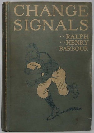 Item #41848 Change Signals: A Story of the New Football. Ralph Henry BARBOUR
