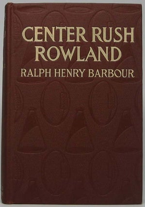 Item #41854 Center Rush Rowland. Ralph Henry BARBOUR