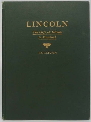 Item #42298 Lincoln: The Gift of Illinois to Mankind. Alexander SULLIVAN