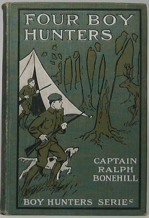 Item #42403 Four Boy Hunters or The Outing of the Gun Club. Ralph BONEHILL