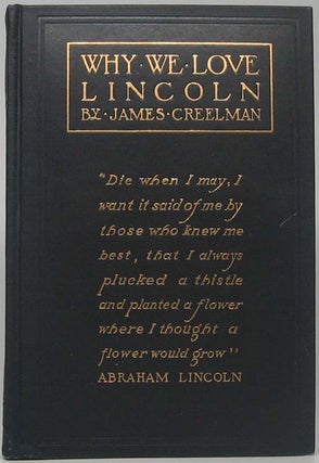 Item #42698 Why We Love Lincoln. James CREELMAN
