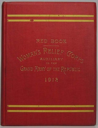 Item #42716 The Woman's Relief Corps Red Book Containing the Rules and Regulations of the Woman's...