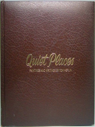 Item #42717 Quiet Places: Paintings and Writings. Tom HEFLIN