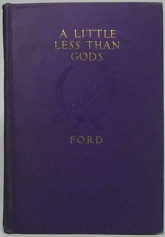 Item #42901 A Little Less Than Gods. Ford Madox FORD.