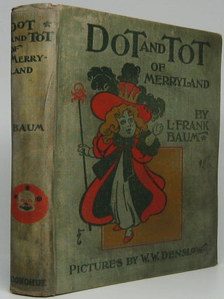 Item #42928 Dot and Tot of Merryland. L. Frank BAUM