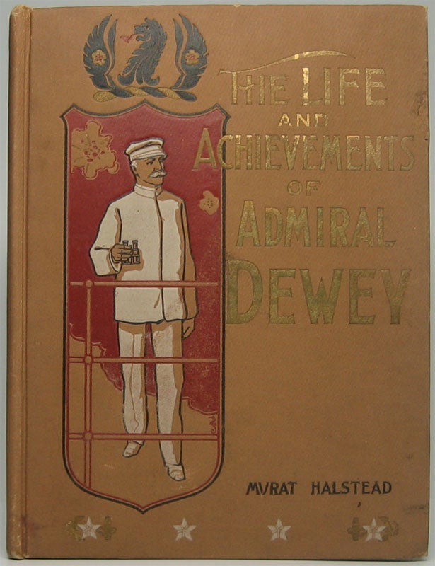 Item #42931 Life and Achievements of Admiral Dewey from Montpelier to Manila. Murat HALSTEAD.