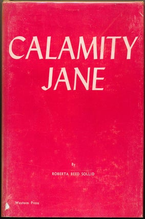 Item #43027 Calamity Jane: A Study in Historical Criticism. Roberta Beed SOLLID
