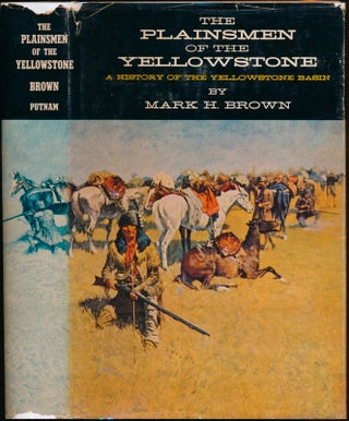 Item #43089 The Plainsmen of the Yellowstone: A History of the Yellowstone Basin. Mark H. BROWN