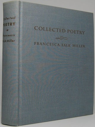 Item #43130 The Collected Poetry of Francesca Falk Miller. Francesca Falk MILLER