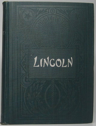 Item #43216 Life of Abraham Lincoln: His Early History, Political Career, Speeches in and out of...