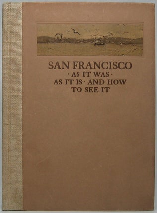 Item #43507 San Francisco: As It Was -- As It Is -- and How to See It. Helen Throop PURDY