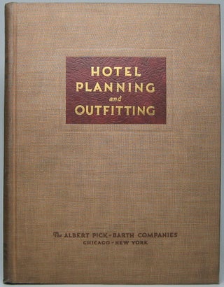 Item #43587 Hotel Planning and Outfitting: Commercial, Residential, Recreational. C. Stanley...