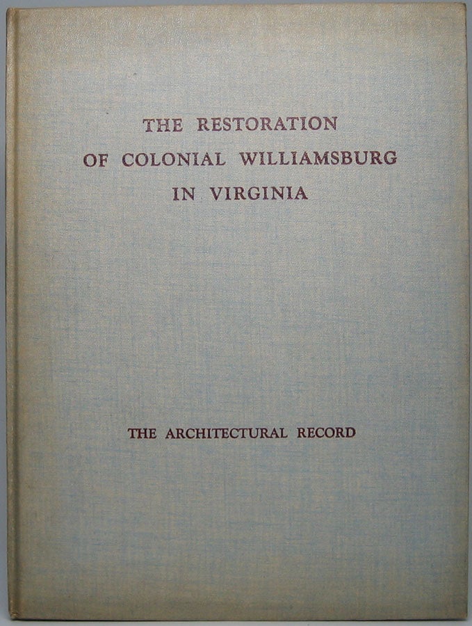 Item #43616 The Restoration of Colonial Williamsburg in Virginia. Fiske KIMBALL, Arthur A., SHURCLIFF, William Graves, PERRY, Susan Higginson NASH.