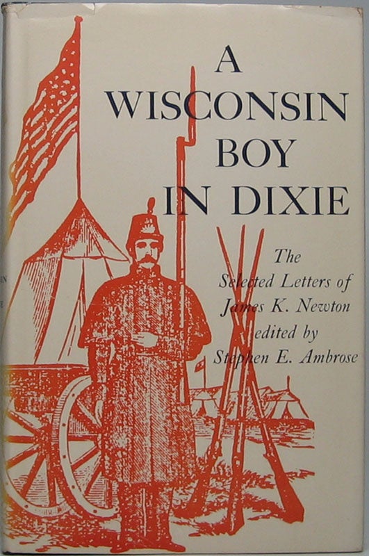 Item #43789 A Wisconsin Boy in Dixie: The Selected Letters of James K. Newton. James K. NEWTON.