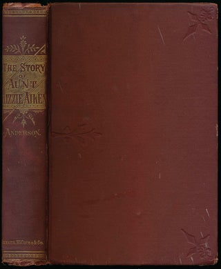 Item #43853 The Story of Aunt Lizzie Aiken. Mary Eleanor Roberts ANDERSON, Mrs. Galusha