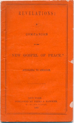 Item #44027 Revelations: A Companion to the "New Gospel of Peace." According to Abraham. Richard...