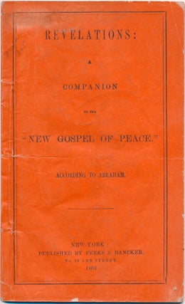 Item #44029 Revelations: A Companion to the "New Gospel of Peace." According to Abraham. Richard...