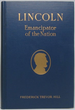 Item #44157 Lincoln: Emancipator of the Nation -- A Narrative History of Lincoln's Boyhood and...