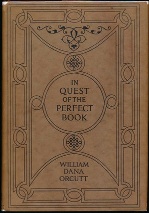Item #44158 In Quest of the Perfect Book. William Dana ORCUTT