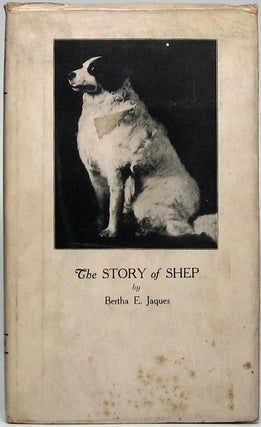 Item #44164 The Story of Shep: Written by His Mistress. Bertha E. JAQUES