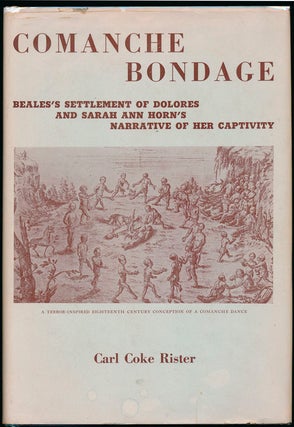 Item #44230 Comanche Bondage: Dr. John Charles Beales's settlement of La Villa de Dolores on Las...
