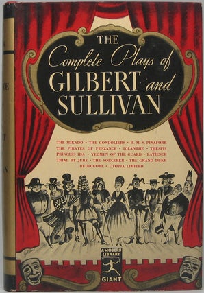 Item #44239 The Complete Plays of Gilbert and Sullivan. W. S. GILBERT, Arthur SULLIVAN