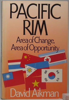 Item #44316 Pacific Rim: Area of Change, Area of Opportunity. David AIKMAN