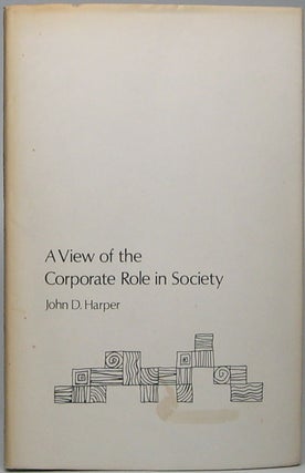 Item #44318 A View of the Corporate Role in Society. John D. HARPER