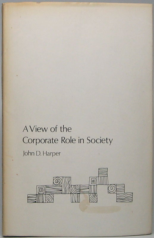 Item #44318 A View of the Corporate Role in Society. John D. HARPER.