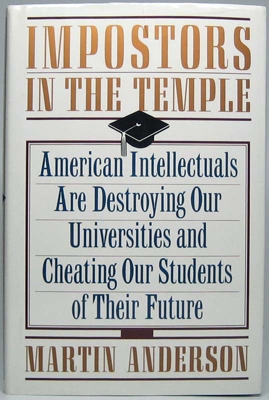 Item #44344 Imposters in the Temple: American Intellectuals Are Destroying Our Universities and Cheating Our Students of Their Future. Martin ANDERSON.