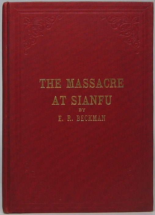 Item #44456 The Massacre at Sianfu and Other Experiences in Connection with the Scandinavian Alliance Mission of North America. E. R. BECKMAN.