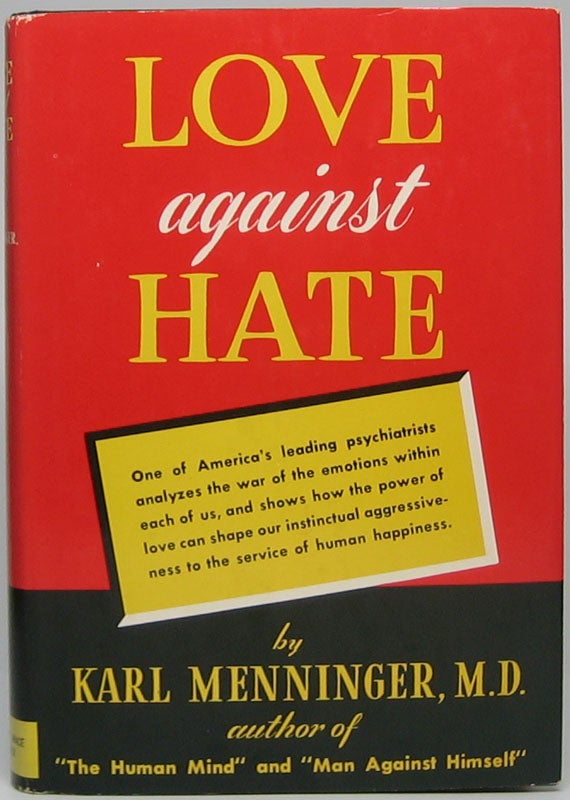 Item #44581 Love Against Hate. Karl MENNINGER.