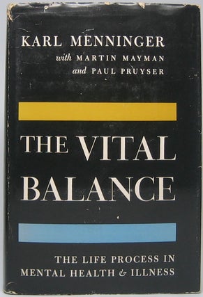 Item #44592 The Vital Balance: The Life Process in Mental Health and Illness. Karl MENNINGER