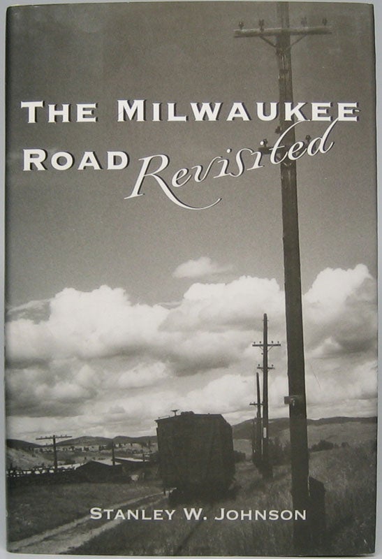 Item #44637 The Milwaukee Road Revisited. Stanley W. JOHNSON.