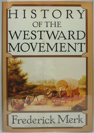 Item #44638 History of the Westward Movement. Frederick MERK