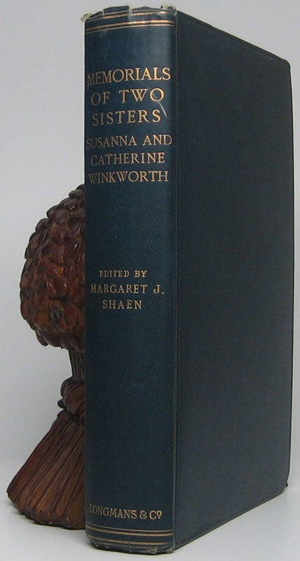 Item #44654 Memorials of Two Sisters: Susanna and Catherine Winkworth. Margaret J. SHAEN.