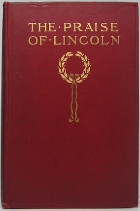 Item #44666 The Praise of Lincoln: An Anthology. A. Dallas WILLIAMS