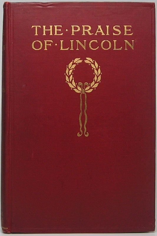 Item #44666 The Praise of Lincoln: An Anthology. A. Dallas WILLIAMS.
