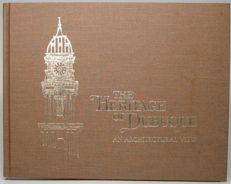 Item #44694 The Heritage of Dubuque: An Architectural View. Lawrence J. SOMMER.
