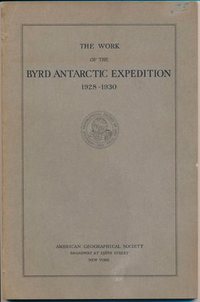 Item #44704 The Work of the Byrd Antarctic Expedition 1928-1930. W. L. G. JOERG