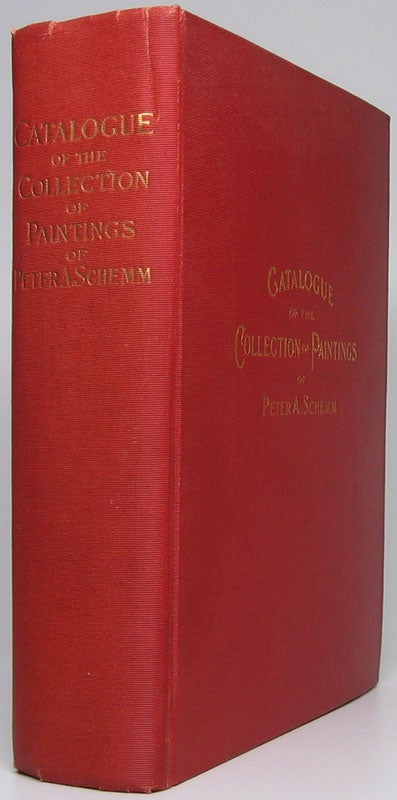 Item #44706 Catalogue of the Private Collection of Paintings Belonging to Peter A. Schemm Philadelphia, PA. Peter A. SCHEMM, compiler.