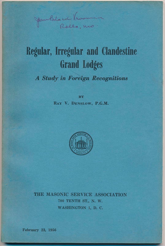 Item #44741 Regular, Irregular and Clandestine Grand Lodges: A Study in Foreign Recognitions. Ray V. DENSLOW.