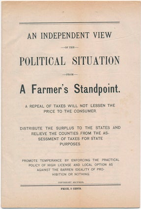 Item #44744 An Independent View of the Political Situation from a Farmer's Standpoint. 1888...