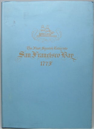 Item #44755 The First Spanish Entry into San Francisco Bay 1775: The original narrative, hitherto...