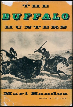 Item #44804 The Buffalo Hunters: The Story of the Hide Men. Mari SANDOZ