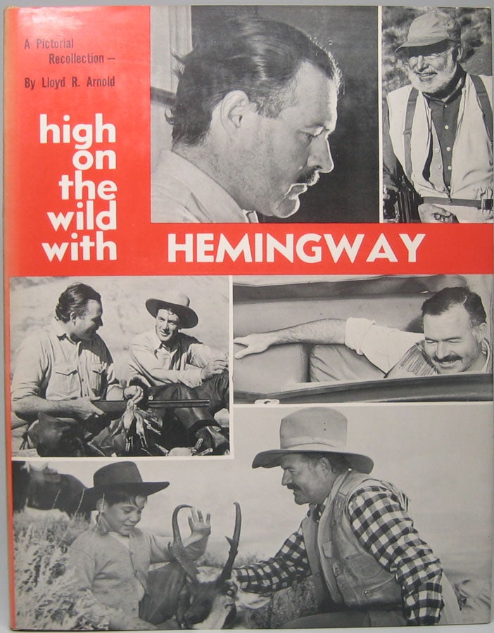 Item #44806 High on the Wild with Hemingway. Lloyd R. ARNOLD.