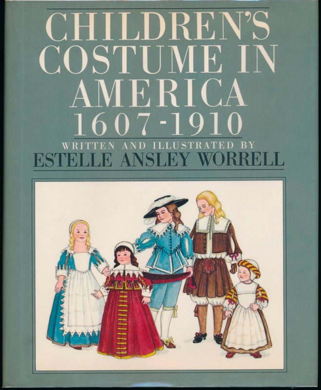 Item #44923 Children's Costume in America, 1607-1910. Estelle Ansley WORRELL.