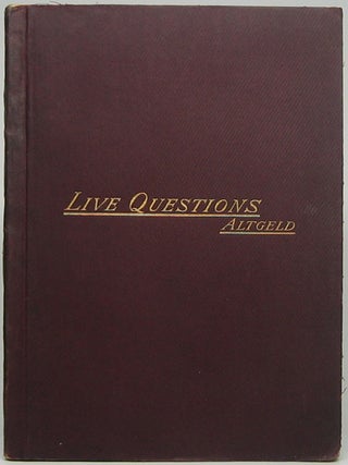 Item #44940 Live Questions Including Our Penal Machinery and Its Victims. John P. ALTGELD