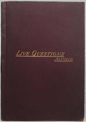 Item #44940 Live Questions Including Our Penal Machinery and Its Victims. John P. ALTGELD