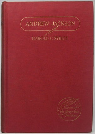 Item #44993 Andrew Jackson: His Contribution to the American Tradition. Harold C. SYRETT